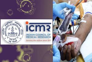  कोरोना मरीजों के उपचार में कारगर नहीं प्लाज्मा थेरेपी, आईसीएमआर की नई गाइडलाइंस जारी